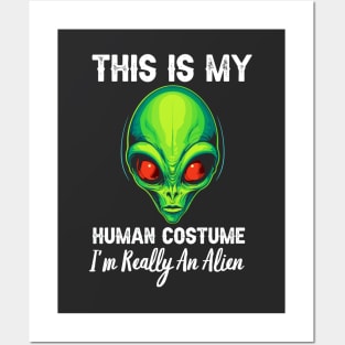 This Is My Human Costume, I'm Really An Alien Posters and Art